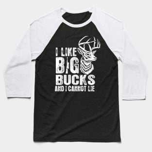 I Like Big Bucks and I Cannot Lie Funny Deer Hunting Baseball T-Shirt